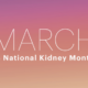 March is National Kidney Month